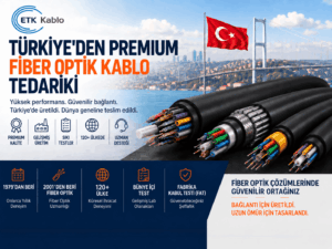 Türkiye’den premium fiber optik kablo tedarikini, üretim tecrübesini, laboratuvar testlerini, FAT sürecini ve uluslararası ihracat kapasitesini gösteren ETK Kablo görseli.